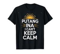 Expression Philippine Amusante Putang Ina Humour I Can't Keep Calm T-Shirt
