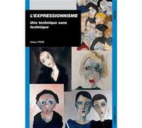 Expressionnisme : une technique sans technique Alissa Thor (Auteur)