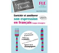 Expressions à la carte: Enrichir et améliorer son expression en français langue étrangère Niveau intermédiaire