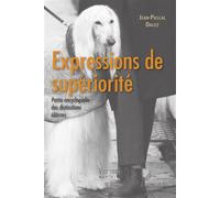 Expressions de supériorité Petite encyclopédie des distinctions élitistes - Jean-Pascal Daloz - Max Milo - broché - Essai