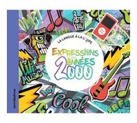 Expressions des années 2000 Collectif (Auteur)