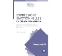 Expressions émotionnelles en chinois mandarin: Une exploration culturelle et linguistique des émotions en Chine