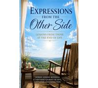 Expressions From the Other Side: Lessons From Those At The End Of Life