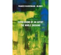 EXPRESSIONS OF AN ARTIST: THE WHOLE SHEBANG