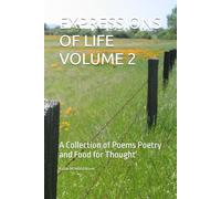 EXPRESSIONS OF LIFE VOLUME 2: A Collection of Poems Poetry and Food for Thought