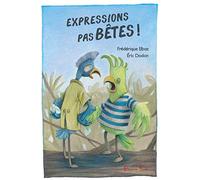 Expressions pas bêtes !