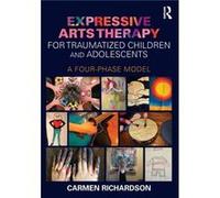 Expressive Arts Therapy for Traumatized Children and Adolescents by Richardson Carmen Prairie Institute of Expressive Arts Therapy Canada Paperback Book Carmen Richardson, (Auteur)