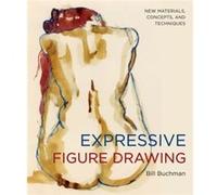 Expressive Figure Drawing by B Buchman Buchman, Bill (Auteur)