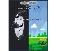 Expressive Sketchbook: Sketchbook For Day And Night And For Young People To Express Themselves Through Drawing And Writing And You Can Take It As A Gift For Your Friend Or Your Young Son And Your Youn