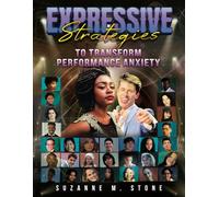 Expressive Strategies: To Transform Performance Anxiety