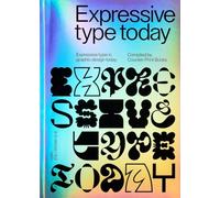 Expressive Type: Expressive Type in Graphic Design Today