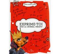 Exprime-toi ! Avec le journal créatif - Anne-Marie Jobin - Le Jour Eds - broché - Livre