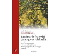 Exprimer la fraternite cosmique et spirituelle - vivre la communaute avec toutes les creatures dans - Fabien Revol - Cerf - broché - Essai