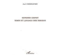 Axel Cherniavsky – Exprimer l'esprit : Temps et langage chez Bergson – Broché