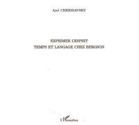 Axel Cherniavsky – Exprimer l'esprit : Temps et langage chez Bergson – Broché