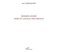 Axel Cherniavsky – Exprimer l'esprit : Temps et langage chez Bergson – Broché