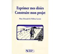 Exprimer mes desirs, construire mon projet - Hélène Lavoie - Chronique Sociale - broché - Livre