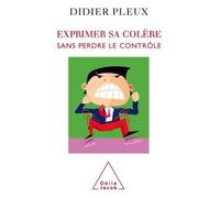 Exprimer sa colère sans perdre le contrôle - Didier Pleux - Odile Jacob - broché - Essai