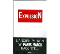 Expulsion L'ancien patron de Paris Match raconte... - Alain Genestar - Grasset - broché - Essai