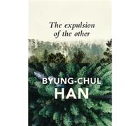 Expulsion Of The Other Byung - Chul Han, Wieland Hoban (Auteur)