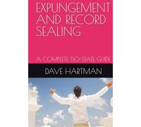 EXPUNGEMENT AND RECORD SEALING: A COMPLETE 50-STATE GUIDE