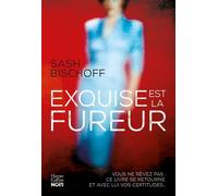 Exquise est la fureur LE thriller psychologique féminin le plus puissant et addictif de l année - Sash Bischoff - Harpercollins - broché - Roman