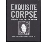 Exquisite Corpse: Surrealism and the Black Dahlia Murder