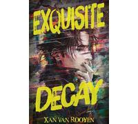 Exquisite Decay - Xan van Rooyen - Tiny Ghost Teen - ebook (ePub) - Livre