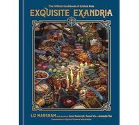Exquisite Exandria: The Official Cookbook of Critical Role