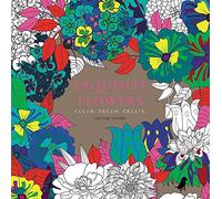 Exquisite Flowers: Color. Dream. Create.