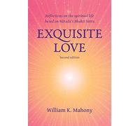 Exquisite Love: Reflections on the spiritual life based on Narada’s Bhakti Sutra