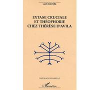 Extase cruciale et théophorie chez Thérèse d'Avila