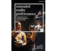 Extended Reality Performance: Scenographic Practice in Virtual and Augmented Reality Technologies