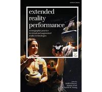 Extended Reality Performance Scenographic Practice in Virtual and Augmented Reality Technologies - Professor Scott Palmer - Methuen Drama - ebook (ePub) - Livre