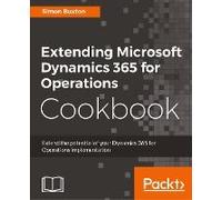 Extending Microsoft Dynamics 365 For Operations Cookbook