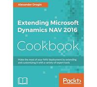 Extending Microsoft Dynamics Nav 2016 Cookbook
