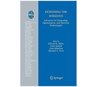 Extending The Horizons: Advances In Computing, Optimization, And Decision Technologies