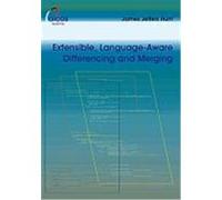 Extensible, Language-Aware Differencing and Merging James J. Hunt (Auteur)