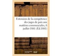Extension de la compétence des juges de paix aux matières commerciales Rapport et délibération, séance du 6 juillet 1881 - Collectif - Hachette Bnf - broché - Livre