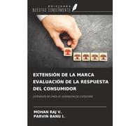 EXTENSIÓN DE LA MARCA EVALUACIÓN DE LA RESPUESTA DEL CONSUMIDOR: EXTENSIÓN DE LÍNEA VS. EXTENSIÓN DE CATEGORÍA