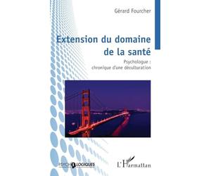 Extension du domaine de la santé: Psychologue : chronique d’une déculturation