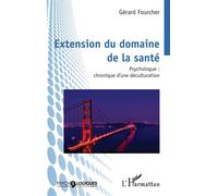 Extension du domaine de la santé Psychologue : chronique d’une déculturation - Gérard Fourcher - L'harmattan - broché - Essai