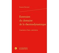 Extension du domaine de la thermodynamique: Anatomie d'une controverse