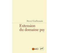 Extension du domaine psy Hervé Guillemain (Edité par), Guillemain herve (dir.) (Auteur)