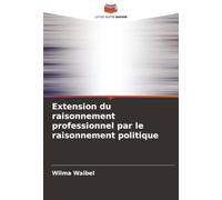 Extension du raisonnement professionnel par le raisonnement politique