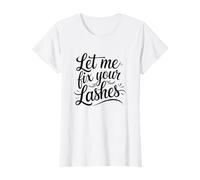 Extensions de Cils Drôle Design Let Me Fix Your Lashes T-Shirt