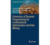 Extensions Of Dynamic Programming For Combinatorial Optimization And Data Mining
