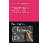 EXTERIOR CALCULUS: WEDGE PRODUCTS, MANIFOLDS AND DIFFERENTIAL FORMS