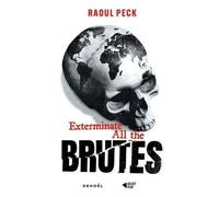 Exterminate all the brutes – Éditions Denoël