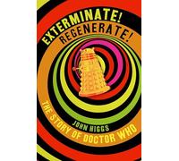 Exterminate/Regenerate: The Story of Doctor Who